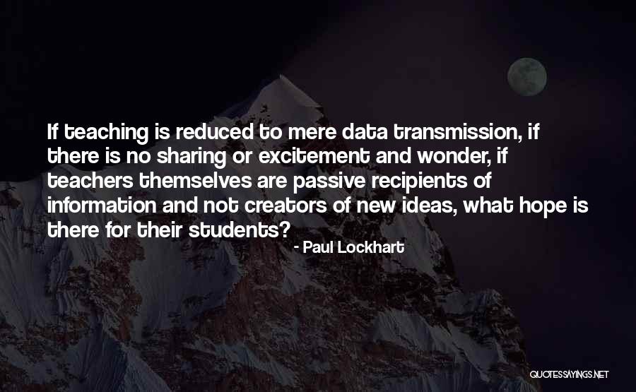 Teaching And Students Quotes By Paul Lockhart Teaching And Students Quotes By Paul Lockhart