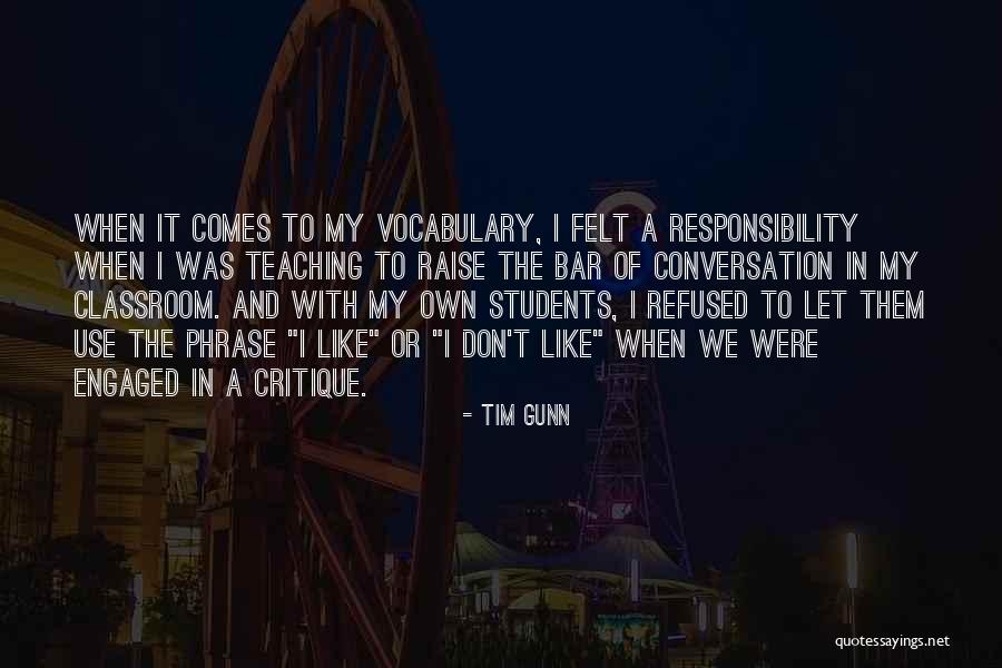 Teaching And Students Quotes By Tim Gunn Teaching And Students Quotes By Tim Gunn