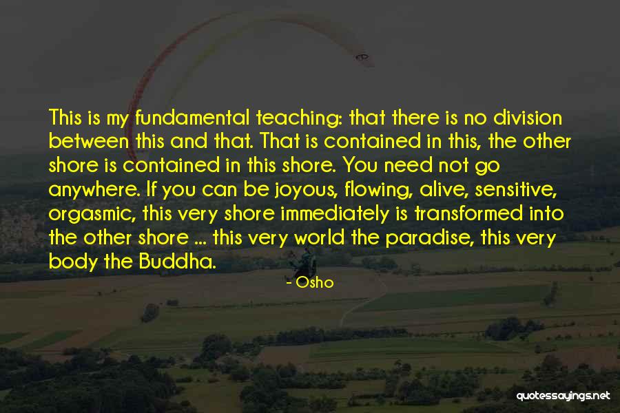 Teaching Anywhere Quotes By Osho Teaching Anywhere Quotes By Osho