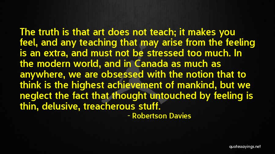 Teaching Anywhere Quotes By Robertson Davies Teaching Anywhere Quotes By Robertson Davies