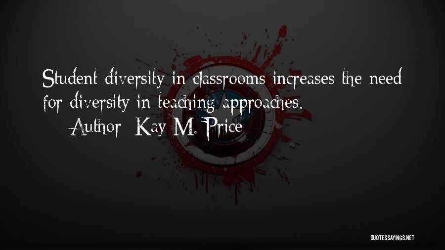 Teaching Approaches Quotes By Kay M. Price