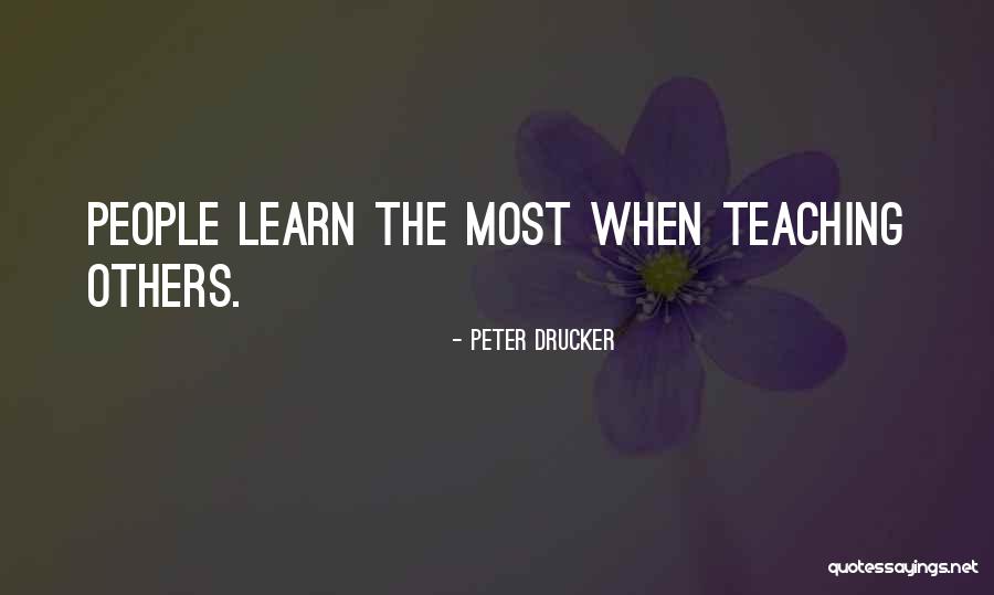 Teaching As Leadership Quotes By Peter Drucker Teaching As Leadership Quotes By Peter Drucker