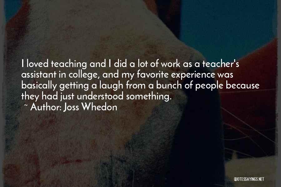 Teaching Assistant Quotes By Joss Whedon