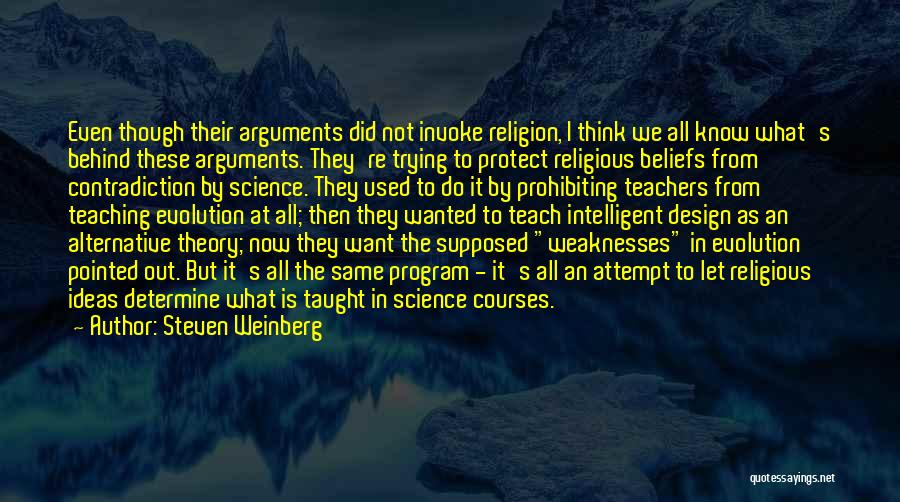 Teaching Beliefs Quotes By Steven Weinberg