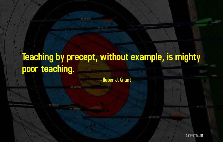 Teaching By Example Quotes By Heber J. Grant