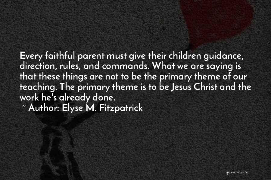 Teaching Children Quotes By Elyse M. Fitzpatrick