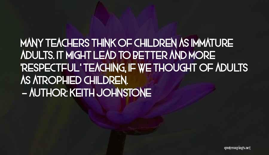 Teaching Children Quotes By Keith Johnstone