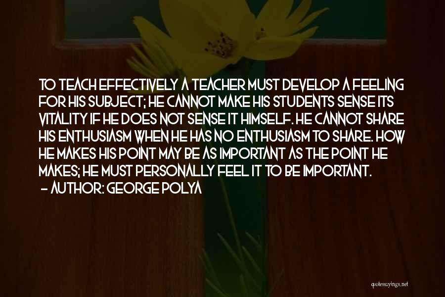 Teaching Effectively Quotes By George Polya