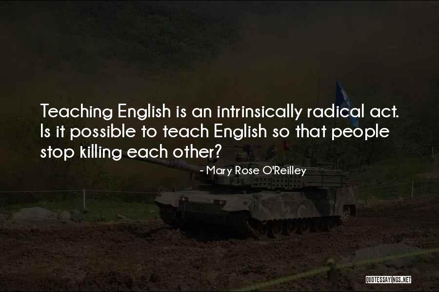 Teaching English Quotes By Mary Rose O'Reilley Teaching English Quotes By Mary Rose O'Reilley