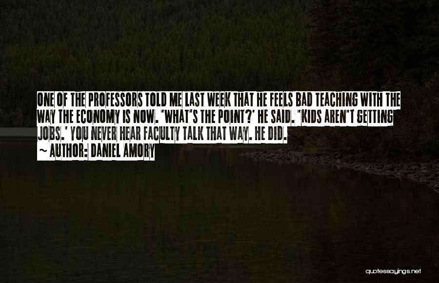 Teaching Faculty Quotes By Daniel Amory