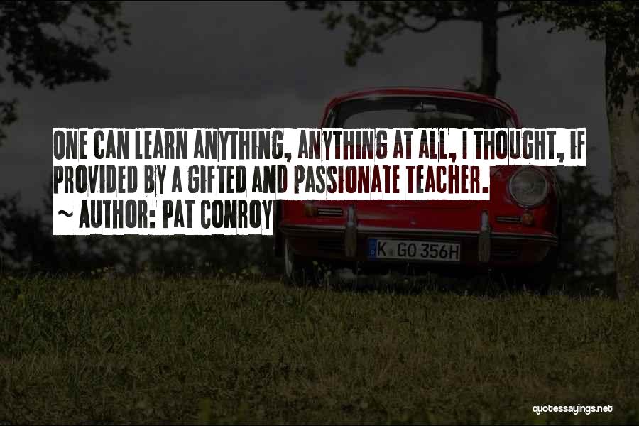 Teaching Gifted Quotes By Pat Conroy