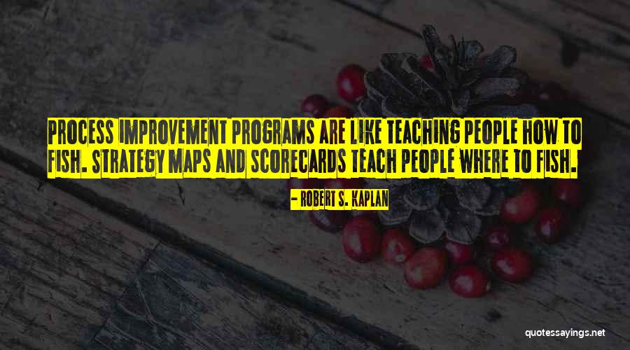 Teaching How To Fish Quotes By Robert S. Kaplan Teaching How To Fish Quotes By Robert S. Kaplan
