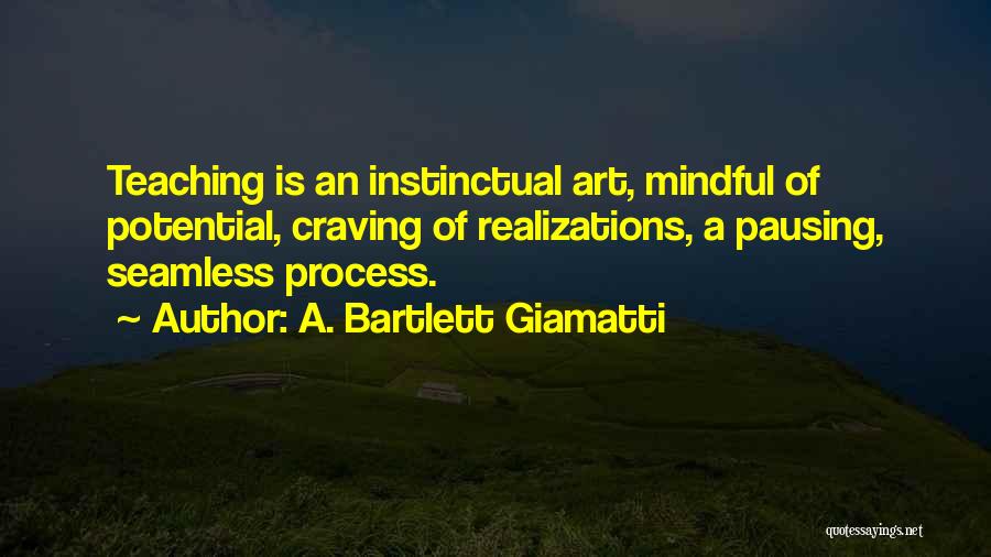 Teaching Is Art Quotes By A. Bartlett Giamatti