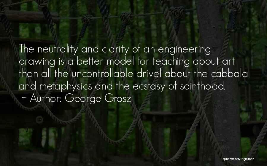 Teaching Is Art Quotes By George Grosz