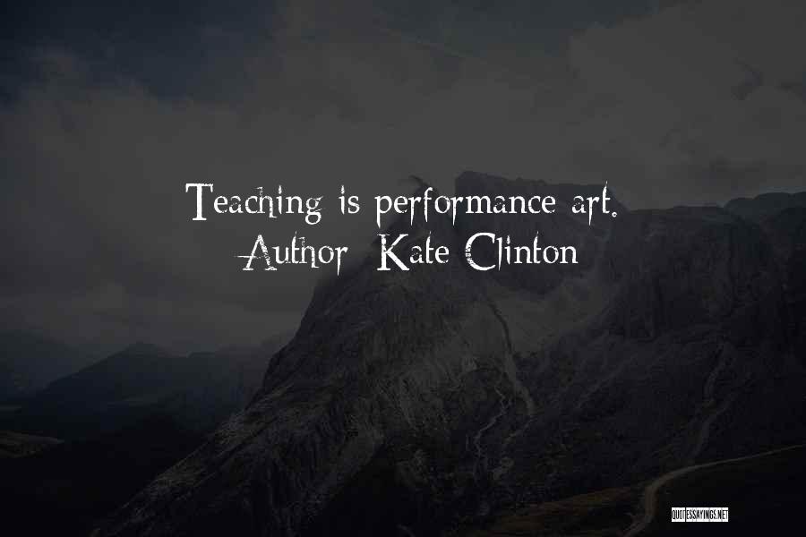 Teaching Is Art Quotes By Kate Clinton