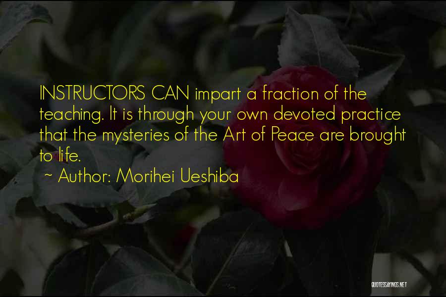 Teaching Is Art Quotes By Morihei Ueshiba