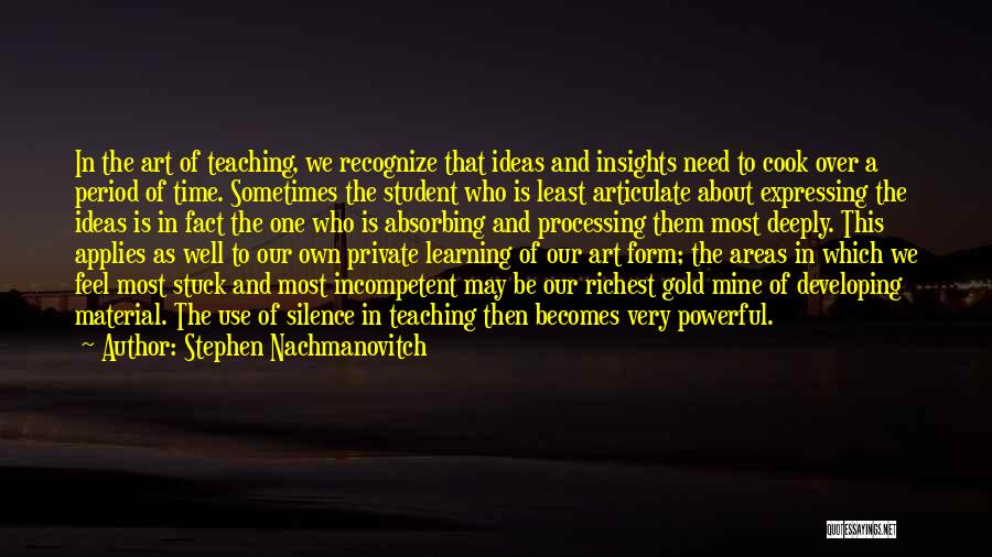 Teaching Is Art Quotes By Stephen Nachmanovitch