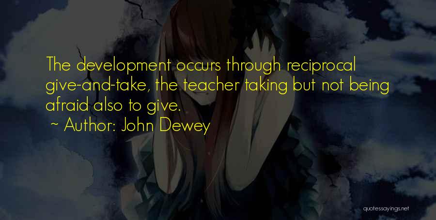 Teaching John Dewey Quotes By John Dewey