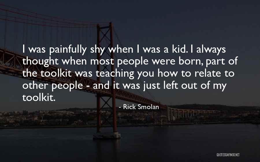 Teaching Kid Quotes By Rick Smolan Teaching Kid Quotes By Rick Smolan