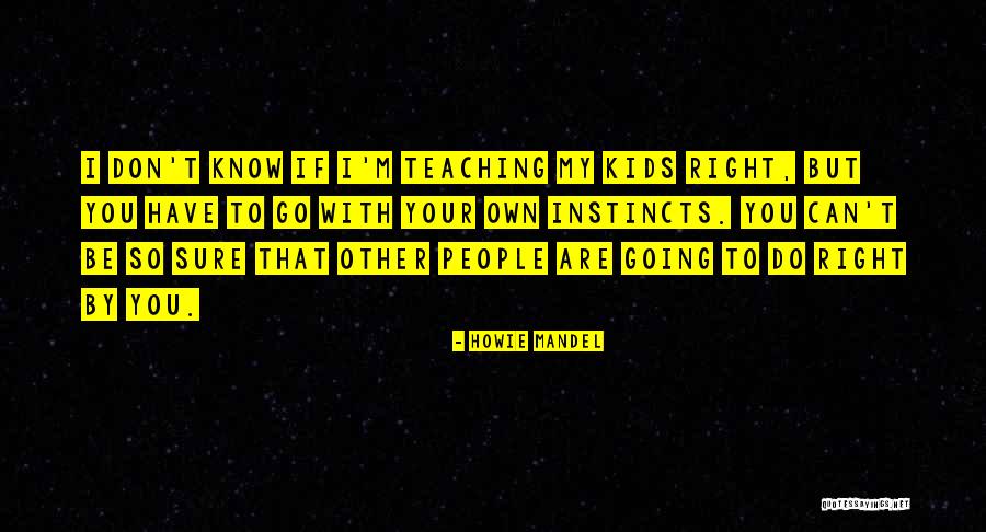 Teaching Kids Quotes By Howie Mandel Teaching Kids Quotes By Howie Mandel