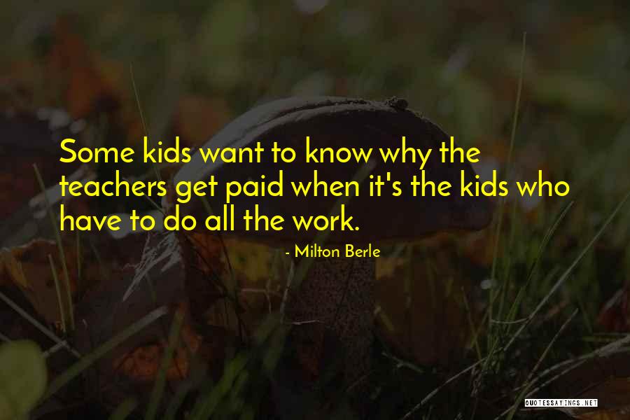 Teaching Kids Quotes By Milton Berle Teaching Kids Quotes By Milton Berle