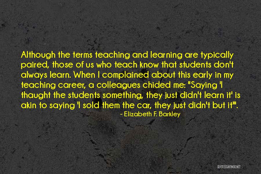 Teaching Learning And Education Quotes By Elizabeth F. Barkley Teaching Learning And Education Quotes By Elizabeth F. Barkley