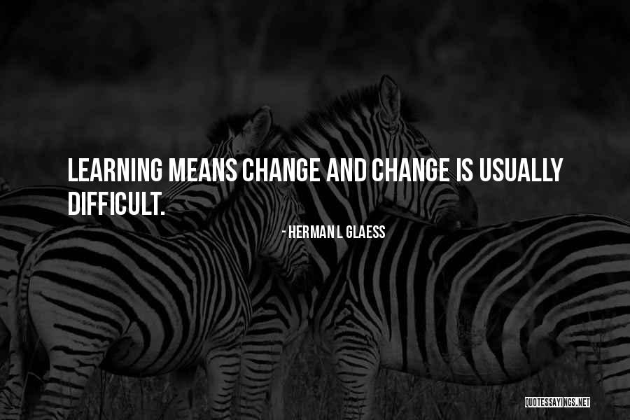 Teaching Learning And Education Quotes By Herman L Glaess Teaching Learning And Education Quotes By Herman L Glaess