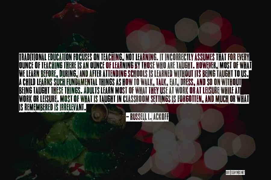 Teaching Learning And Education Quotes By Russell L. Ackoff Teaching Learning And Education Quotes By Russell L. Ackoff