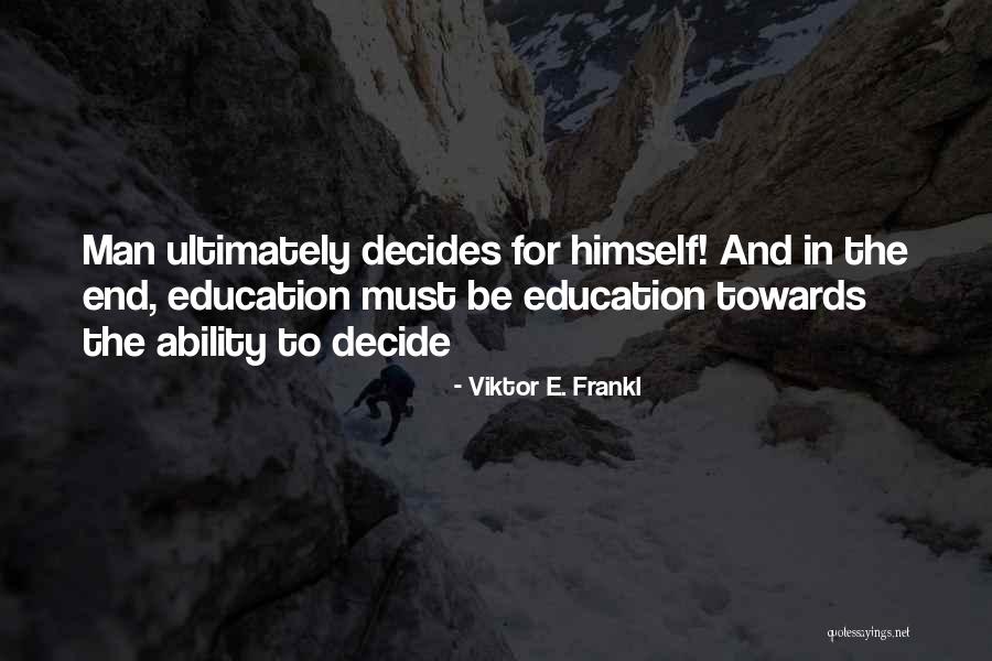 Teaching Learning And Education Quotes By Viktor E. Frankl Teaching Learning And Education Quotes By Viktor E. Frankl