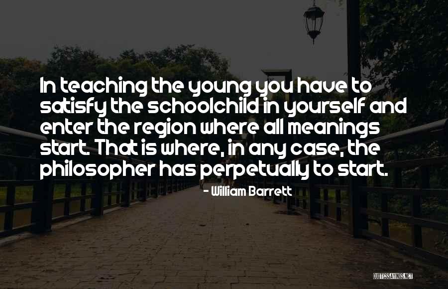 Teaching Learning And Education Quotes By William Barrett Teaching Learning And Education Quotes By William Barrett