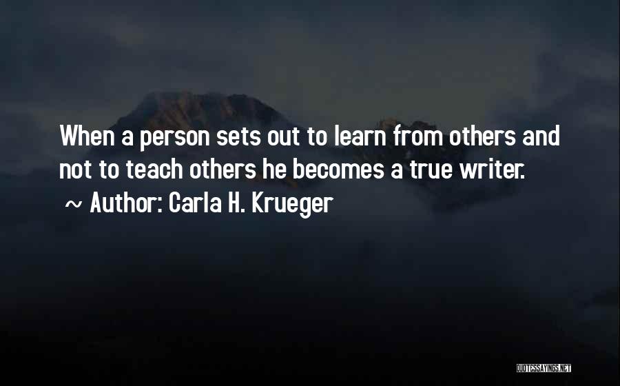 Teaching Learning Philosophy Quotes By Carla H. Krueger