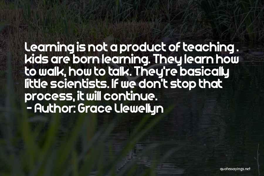 Teaching Learning Process Quotes By Grace Llewellyn