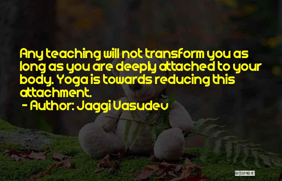 Teaching Life Quotes By Jaggi Vasudev