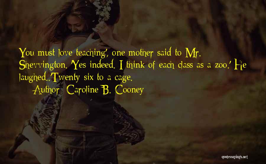 Teaching Love Quotes By Caroline B. Cooney