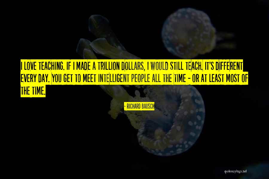 Teaching Love Quotes By Richard Bausch Teaching Love Quotes By Richard Bausch