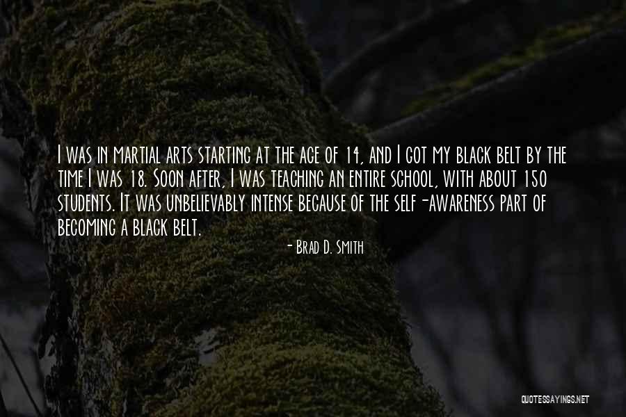 Teaching Martial Arts Quotes By Brad D. Smith