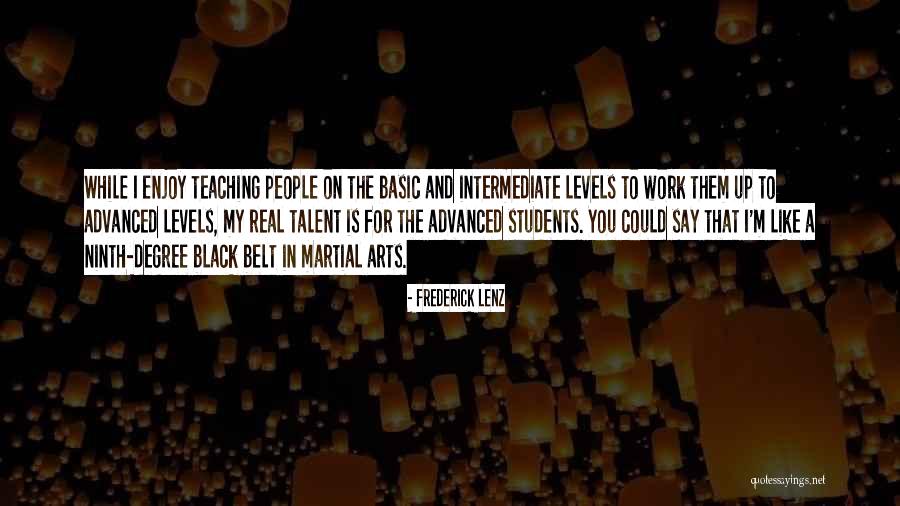 Teaching Martial Arts Quotes By Frederick Lenz Teaching Martial Arts Quotes By Frederick Lenz