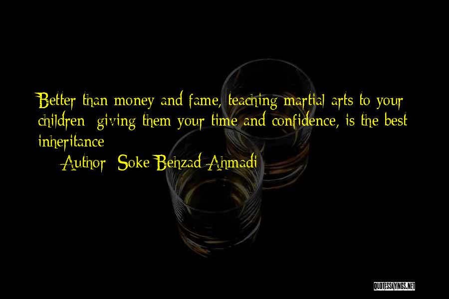 Teaching Martial Arts Quotes By Soke Behzad Ahmadi