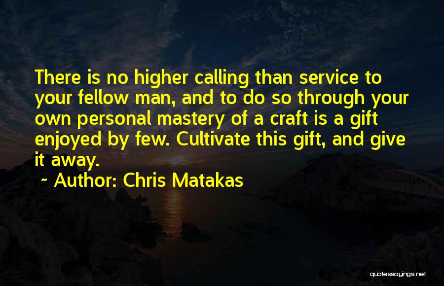 Teaching Mastery Quotes By Chris Matakas