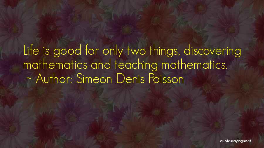 Teaching Math Quotes By Simeon Denis Poisson