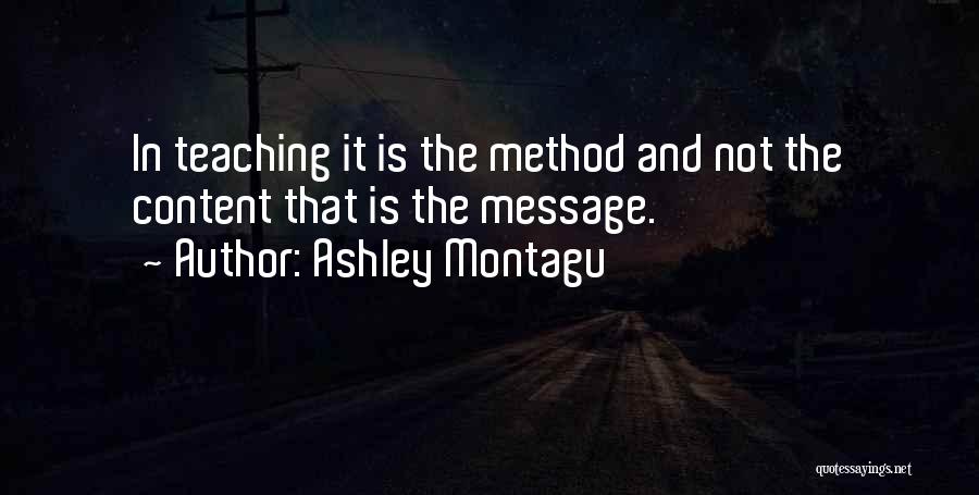 Teaching Method Quotes By Ashley Montagu