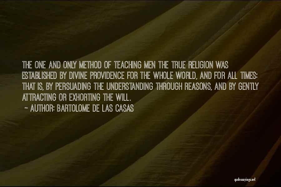 Teaching Method Quotes By Bartolome De Las Casas