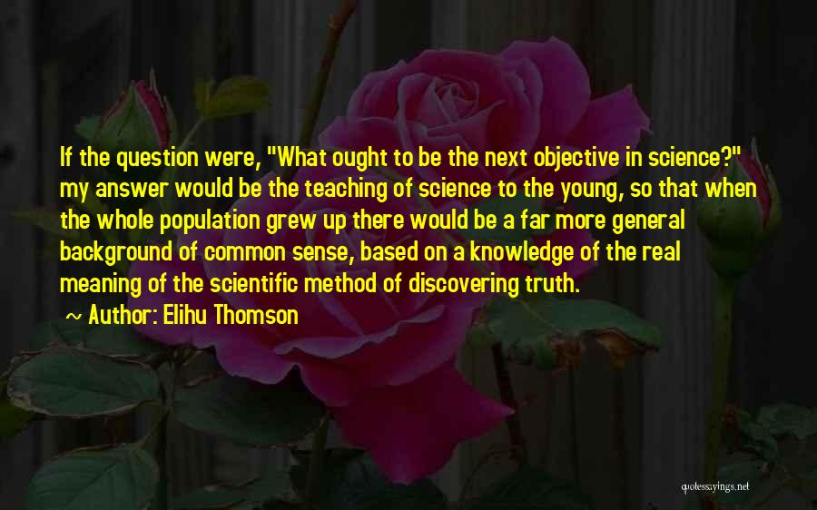 Teaching Method Quotes By Elihu Thomson