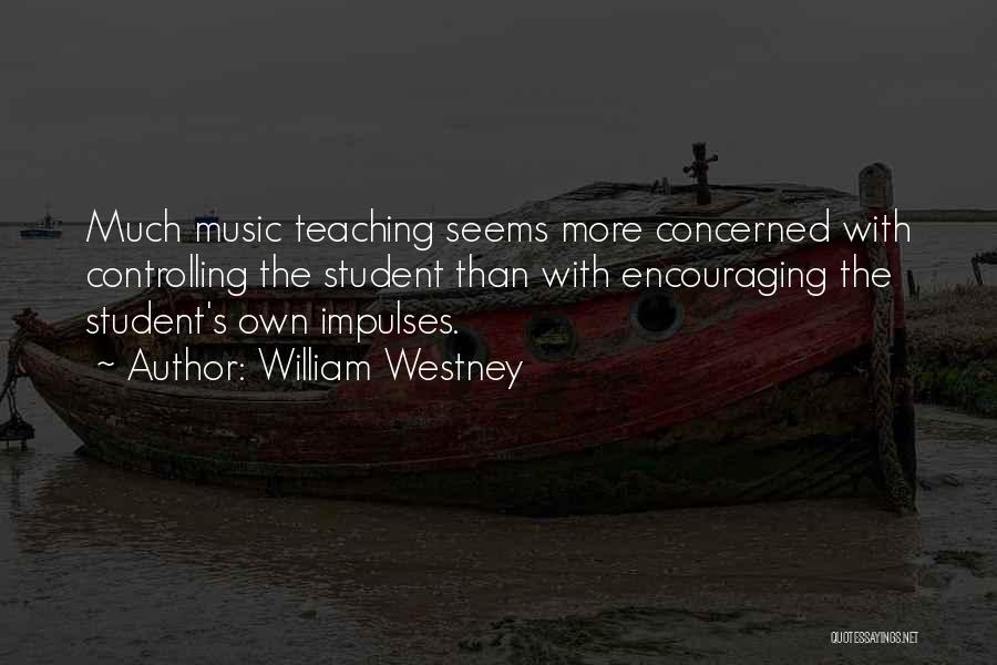 Teaching Music Quotes By William Westney