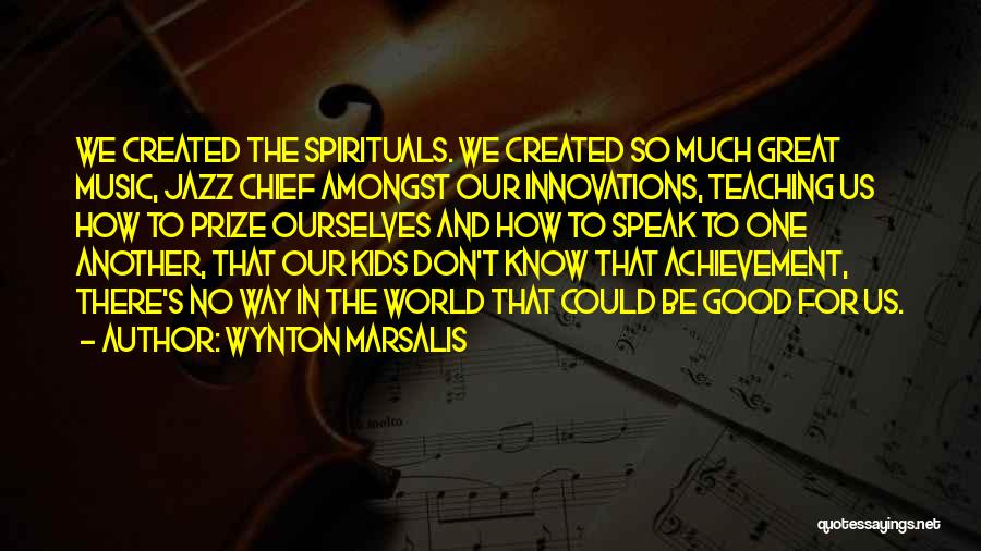 Teaching Music Quotes By Wynton Marsalis