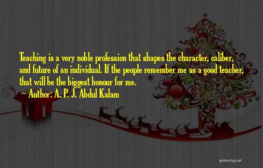 Teaching Noble Profession Quotes By A. P. J. Abdul Kalam