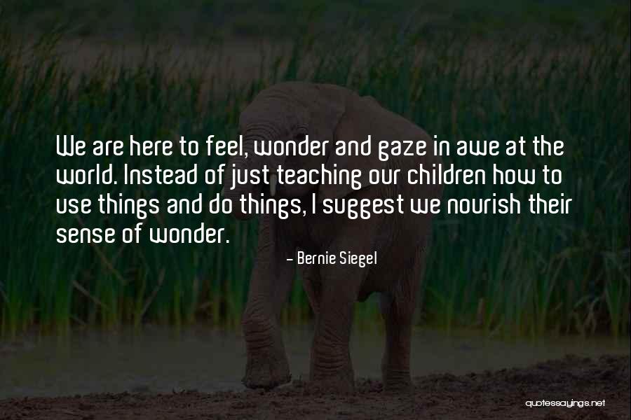 Teaching Our Children Quotes By Bernie Siegel Teaching Our Children Quotes By Bernie Siegel