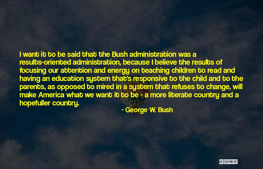Teaching Our Children Quotes By George W. Bush Teaching Our Children Quotes By George W. Bush