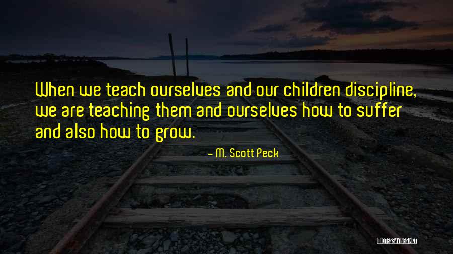 Teaching Our Children Quotes By M. Scott Peck Teaching Our Children Quotes By M. Scott Peck