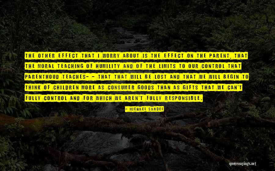 Teaching Our Children Quotes By Michael Sandel Teaching Our Children Quotes By Michael Sandel